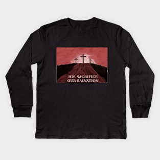 His Sacrifice Our Salvation Jesus Blood on Calvary Kids Long Sleeve T-Shirt